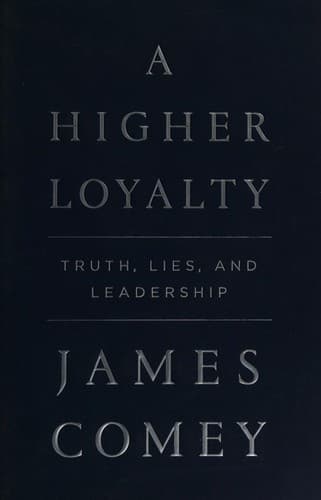 A Higher Loyalty: Truth, Lies, and Leadership cover